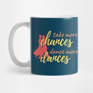 Take More Chances, Dance More Dances Mug